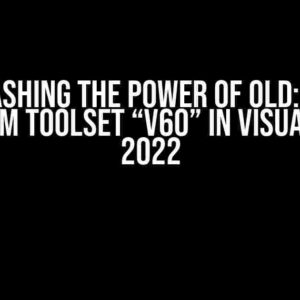 Unleashing the Power of Old: Using Platform Toolset “v60” in Visual Studio 2022